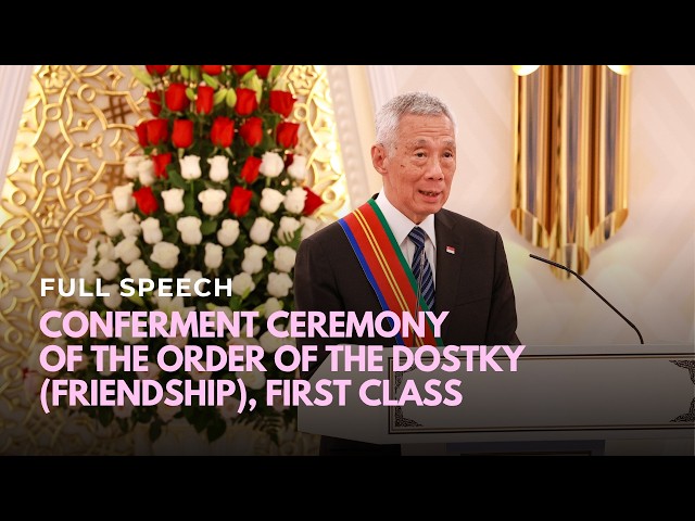 Thumbnail for SM Lee Hsien Loong at the Conferment Ceremony of the Order of the Dostky (Friendship), First Class