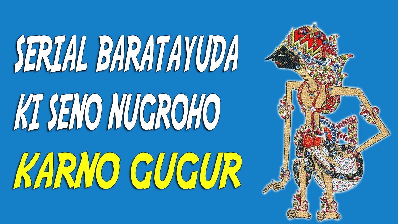 Serial Baratayuda Ki Seno Nugroho KARNO GUGUR