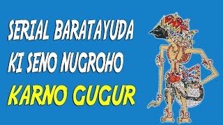 Serial Baratayuda Ki Seno Nugroho KARNO GUGUR