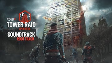 Dying Light 2 Tower Raid Soundtrack - Roof Fight and Preperation