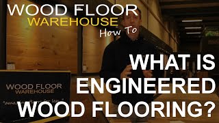 What Is Engineered Wood Flooring And What Are The Benefits?