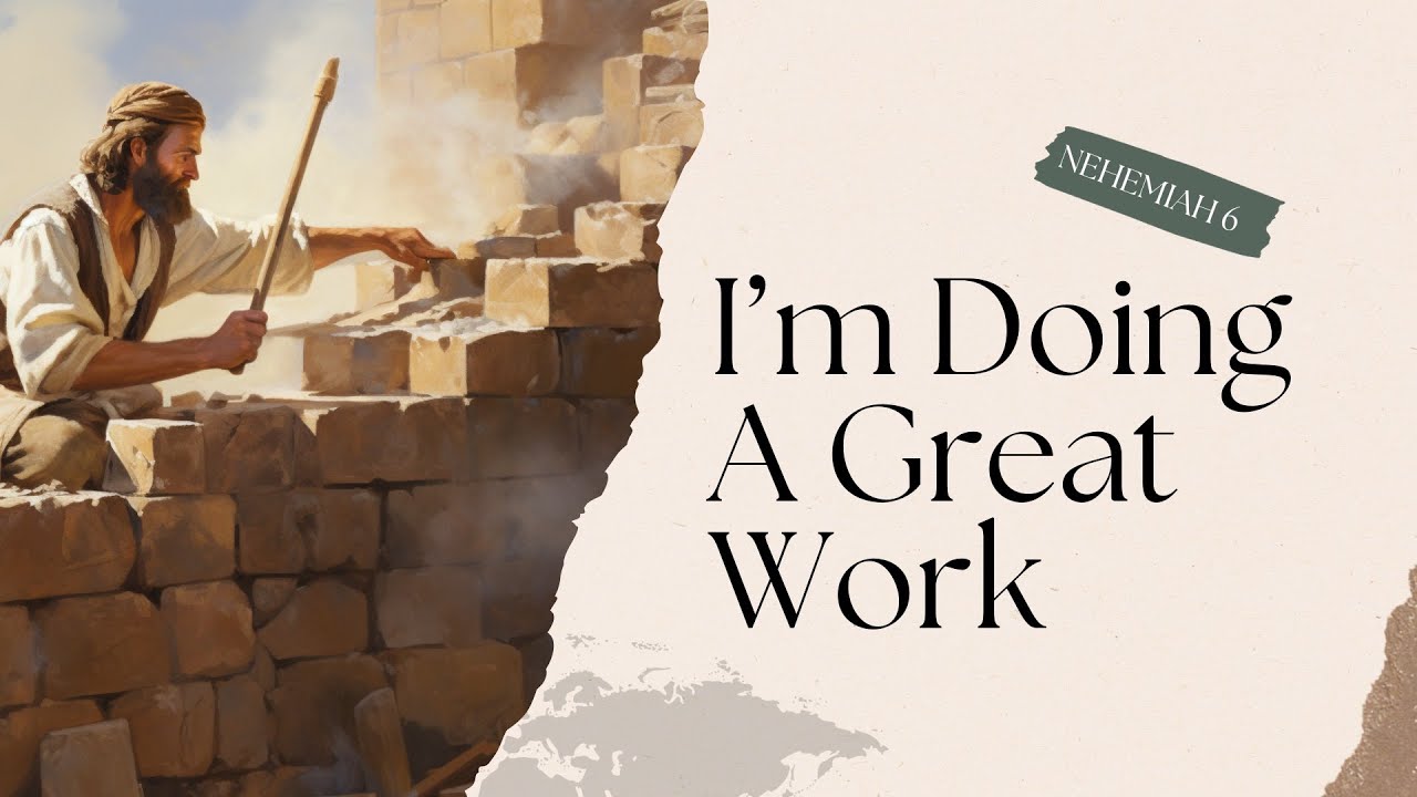 I'm Doing A Great Work | Nehemiah 6 | Redeemer Baptist Church