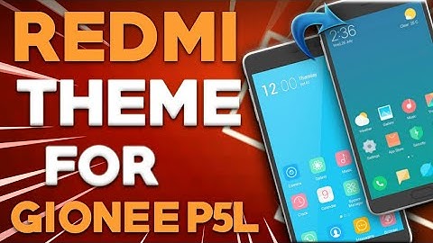 How To Apply REDMI Theme In Gionee P5L ||Tutorial||