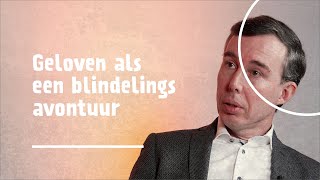 5 | Geloven als een blindelings avontuur | Hyperdordt | dr. Gert van den Brink