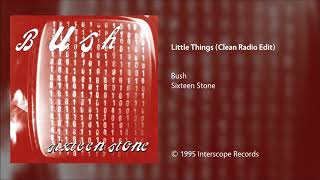 Bush - Little Things (Clean Radio Edit)