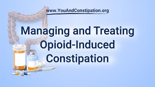 Managing and Treating Opioid-Induced Constipation