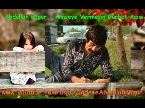 Abdullah Papur - Kimseye Vermesin Gurbet Acisi