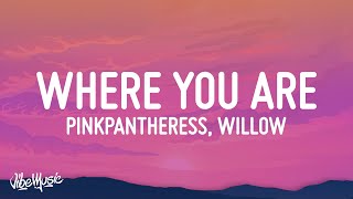 Video thumbnail of "PinkPantheres - Where you are (Lyrics) ft. WILLOW"