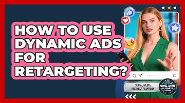 How To Use Dynamic Ads For Retargeting?