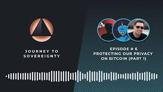 EP #6 - Protecting our privacy on Bitcoin
