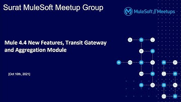 MuleSoft Surat Meetup#27 - Mule 4.4 New Features, Transit Gateway and Aggregation Module