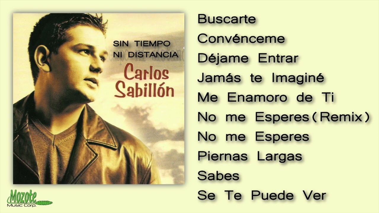 Carlos Sabillon | Sin Tiempo Ni Distancia (Album Completo) | Balada - Pop Romantica