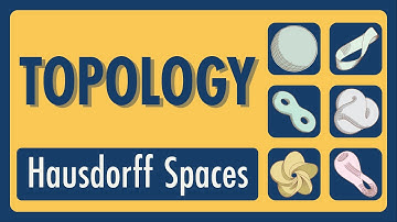 Topology Lecture 07: Hausdorff Spaces