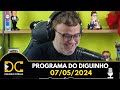 Programa do Diguinho - 07/05/2024