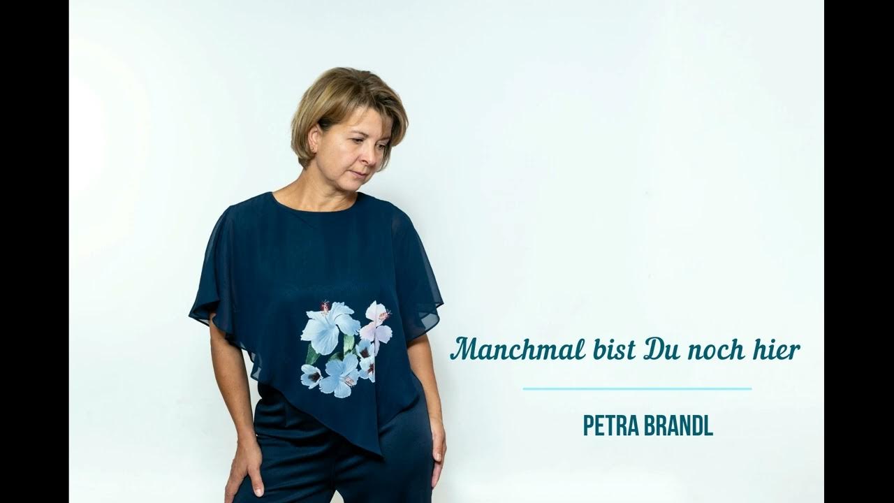 Manchmal bist Du noch hier Petra Brandl YouTube