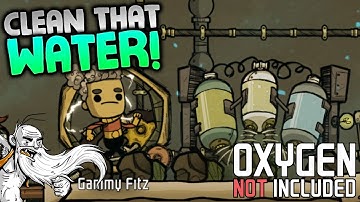 Oxygen Not Included Alpha Gameplay - "CONTAMINATED WATER PURIFIER!!!"  - ONI Let
