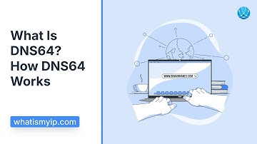 What Is DNS64? How DNS64 Works