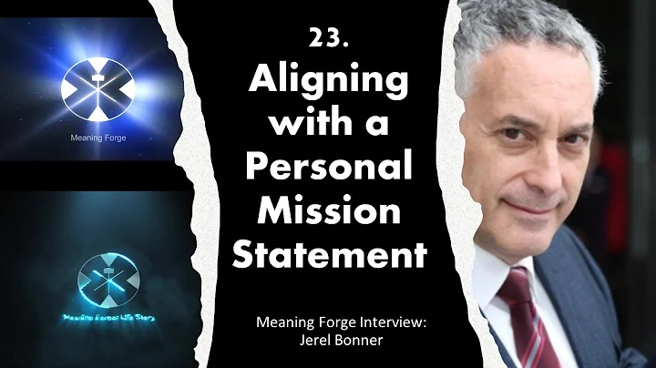 23. Aligning with a Personal Mission: Meaning Forg...