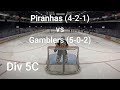 Beer League Goalie: Pirahnas 5C vs Gamblers 5C