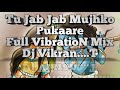 Tu jab jab mujhko pukare boom vibration mix 2k19  music mafia dvk  sry 