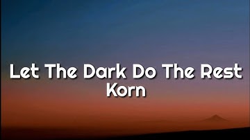 Korn - Let The Dark Do The Rest (Lyrics)