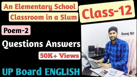 "An Elementary School Classroom in a Slum" Questions Answers, Class-12th,UP Board 2021-22,English