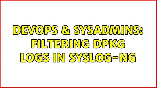DevOps & SysAdmins: Filtering dpkg logs in syslog-ng