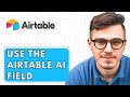 How To Use The Airtable AI Field [2026 Guide]