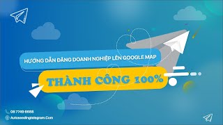 Hướng Dẫn Đăng Doanh Nghiệp Lên Google Map Thành Công 100%