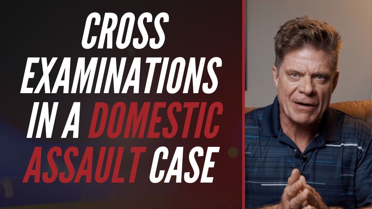 CROSS EXAMINATIONS IN A DOMESTIC ASSAULT CASE - YouTube