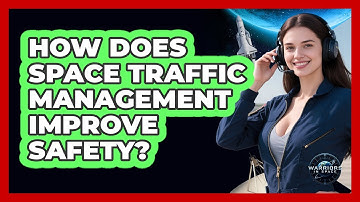 How Does Space Traffic Management Improve Safety?