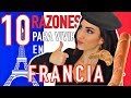 10 RAZONES PARA VIVIR EN FRANCIA 🇫🇷