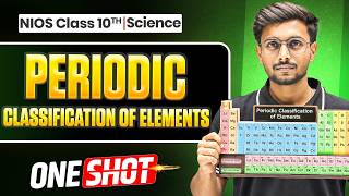 NIOS Class 10th Science Chapter 6 | Periodic Classification of Elements | One Shot