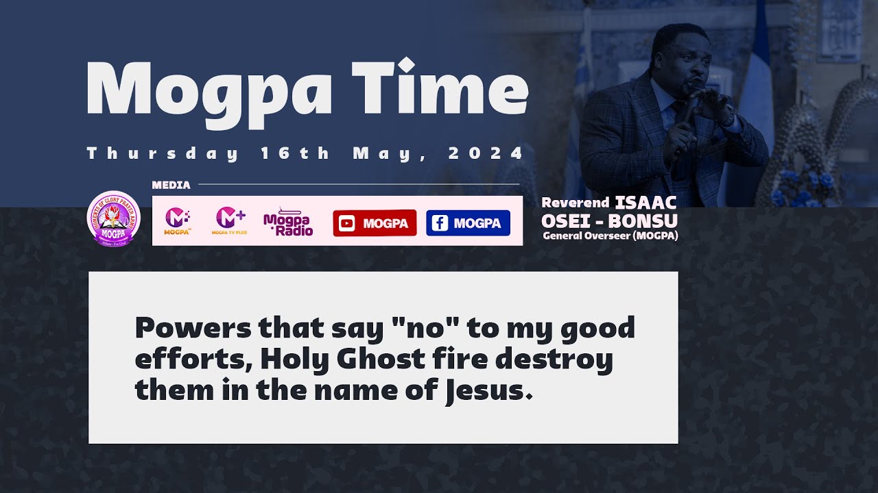 ELIMINATING NEGATIVE FORCES || MOGPA TIME with REV. O B || 16 - 05 - 2024