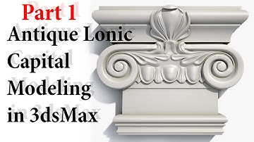 Antique Lonic Capital Modeling in 3dsMax (Part 1)