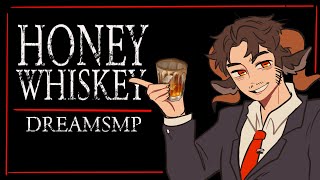 Honey Whiskey || DREAMSMP || animatic