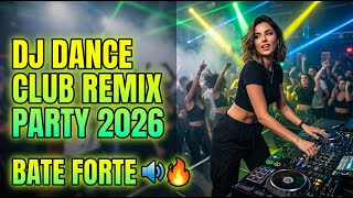 🔥 DJ Dance Club Party Remix 2026 | Nonstop EDM Hits That Control The Night
