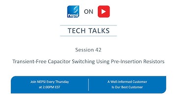 NEPSI Tech Talk Session 42: Transient-Free Capacitor Switching Using Pre-Insertion Resistors
