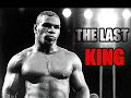 MIKE TYSON - THE LAST KING [HD]