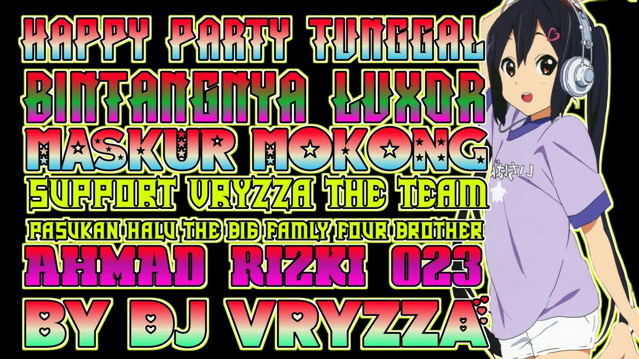 DJ VRYZZA | HAPPY PARTY TUNGGAL BINTANGNYA LUXOR MASKUR MOKONG | PARTY SUPER BANTER GITULOH COY