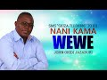 NANI KAMA WEWE - JOHN OKIDI [Official Audio]