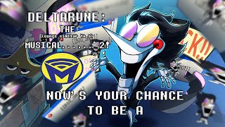 Deltarune the (not) Musical - NOW'S YOUR CHANCE TO BE A ft. @JunoSongs and @Tenebrismo