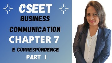 CSEET| BUSINESS COMMUNICATION IN ENGLISH | CHAPTER - 7 | E- CORRESPONDENCE | Part - 1