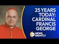 25 Years Today, Beloved Chicago Priest Becomes Cardinal Francis George | EWTN News Nightly