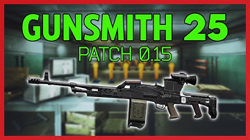Gunsmith Part 25 - Patch 0.15 Guide (0.16 Ready)
