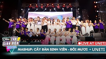 Mashup: Cây Đàn Sinh Viên - Đôi Mươi | Chào Tân sinh viên UNETI 2024