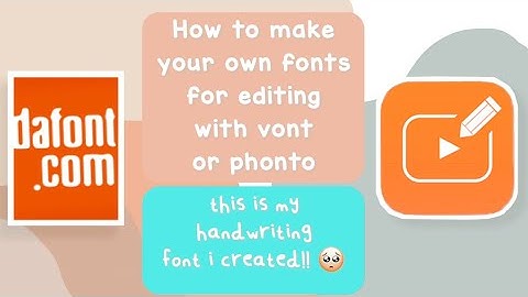 HOW TO CREATE YOUR OWN FONT FOR VONT/PHONTO
