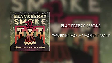 Blackberry Smoke - Workin' for a Workin' Man (Official Audio)