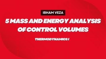 Control Volume Analysis in Thermodynamics | Mass Energy Analysis of Control Volumes - Thermodynamics