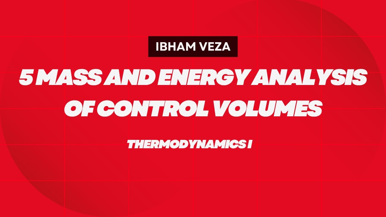 Control Volume Analysis in Thermodynamics | Mass Energy Analysis of ...